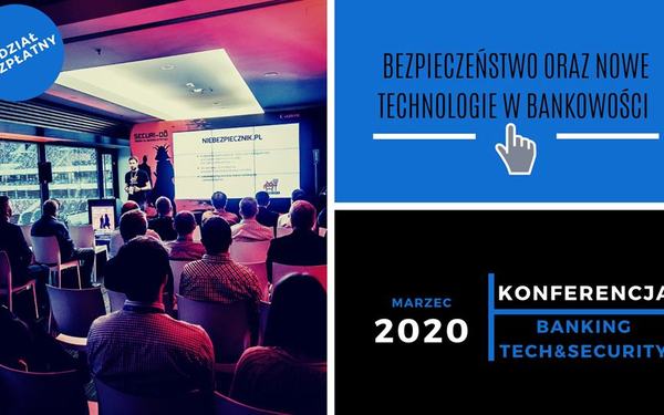 Bezpłatna Konferencja – Banking Tech & Security  Wyzwania w Bankowości