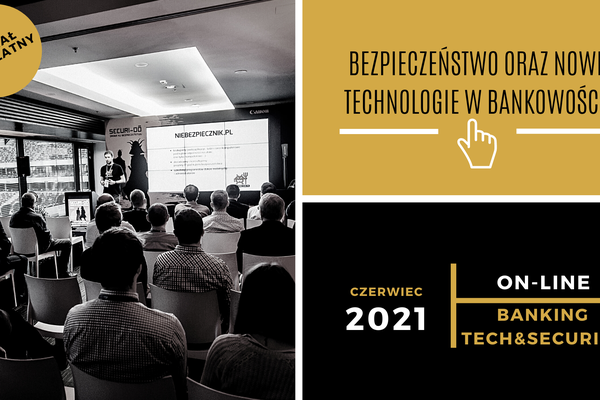 Bezpłatna Konferencja – Banking Tech & Security Bezpieczeństwo i Technologie w Bankowości